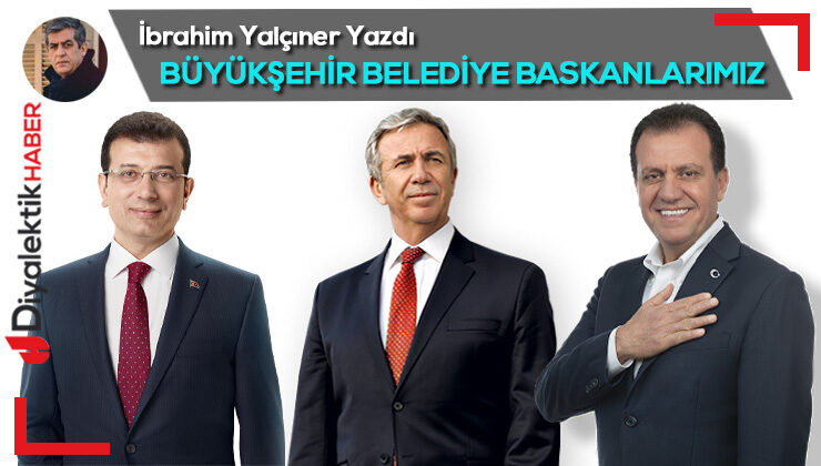 Büyükşehir Belediye Başkanlarımız…