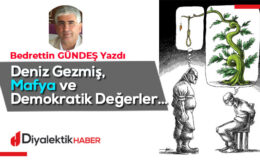 Deniz Gezmiş, Mafya ve Demokratik Değerler…