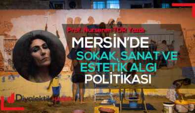 Mersin’de Sokak, Sanat Ve Estetik Algı Politikası