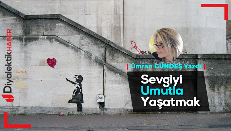 Sevgiyi Umutla Yaşatmak