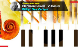 Mersin’in Sesleri – V. Bölüm – Kilikya Ses Veriyor