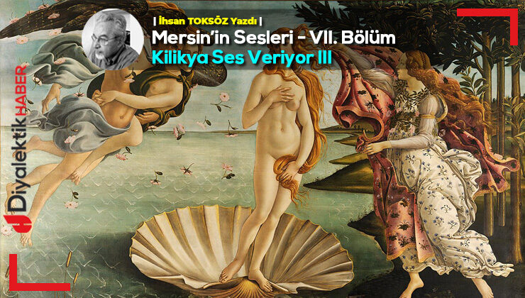 Mersin’in Sesleri – VII. Bölüm – Kilikya Ses Veriyor III