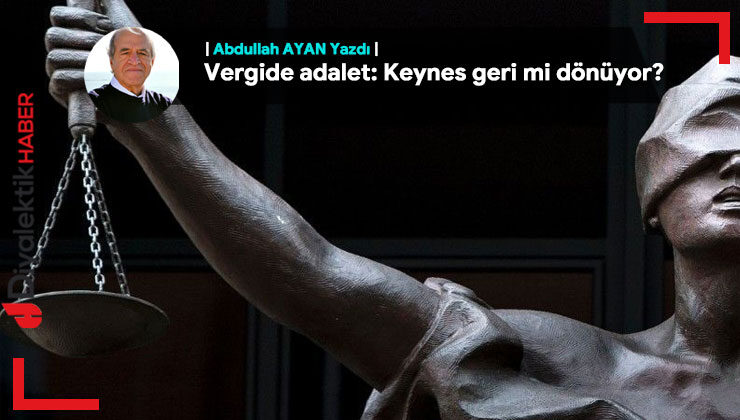 Vergide adalet: Keynes geri mi dönüyor?