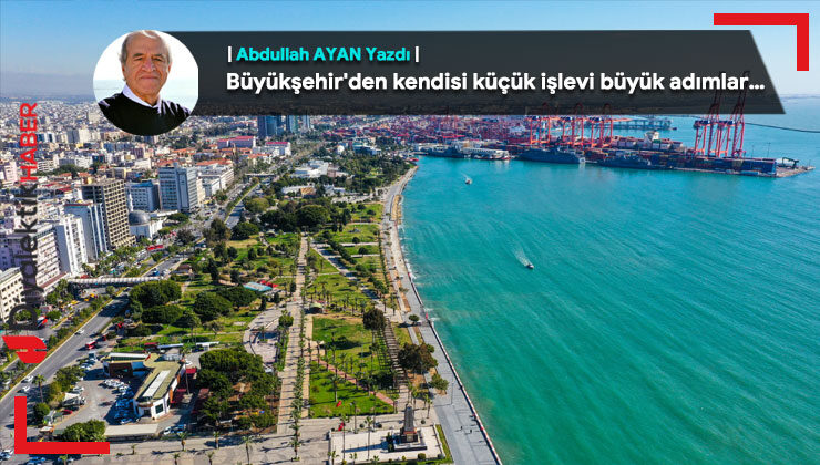 Büyükşehir’den kendisi küçük işlevi büyük adımlar…