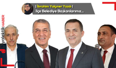 İlçe Belediye Başkanlarımız…