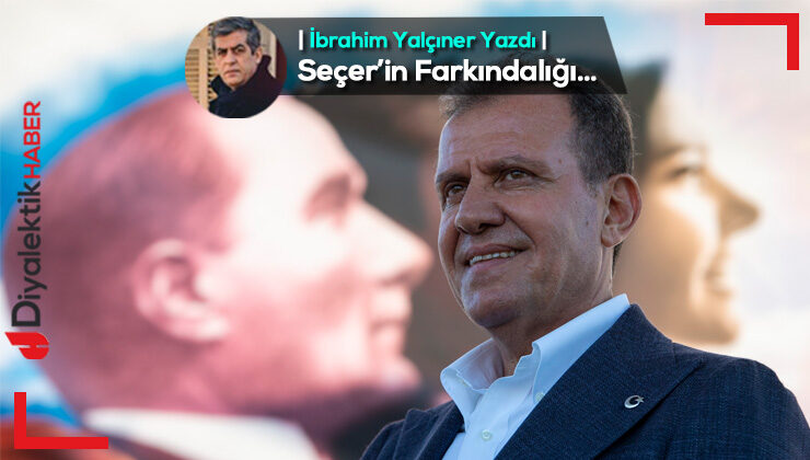 Seçer’in Farkındalığı…