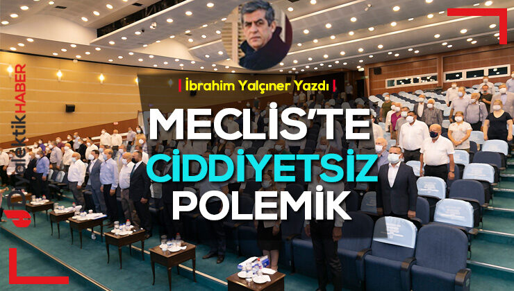 Meclis’te Ciddiyetsiz Polemik!