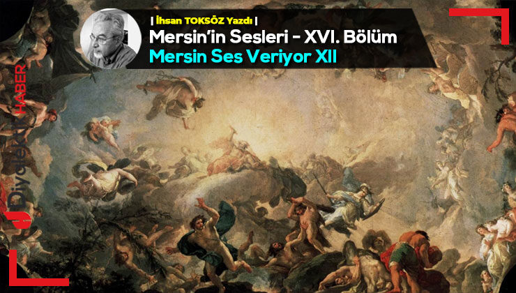 Mersin’in Sesleri – XVI. Bölüm – Mersin Ses Veriyor – XII –  OLYMPOSLU TANRILAR -II-