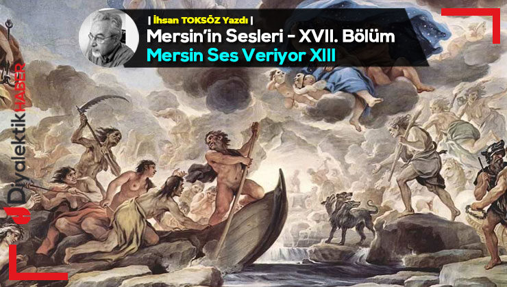 Mersin’in Sesleri – XVII. Bölüm – Mersin Ses Veriyor – XIII – OLYMPOSLU TANRILAR -III