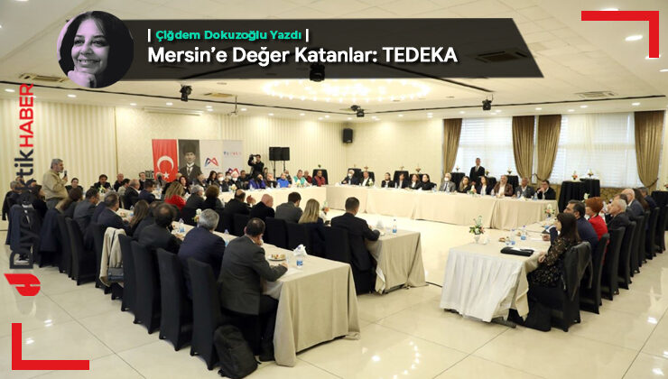 Mersin’e Değer Katanlar: MEDEKA