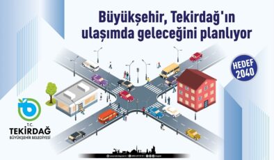 TEKİRDAĞ BÜYÜKŞEHİR, ULAŞIM ALANINDA KENTİN GELECEĞİNİ PLANLIYOR￼