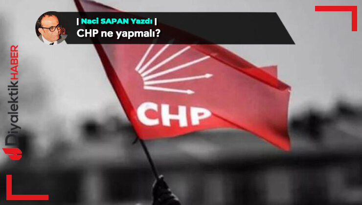 CHP ne yapmalı?