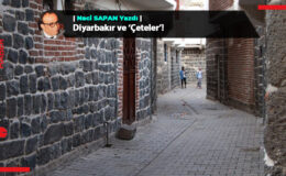 Diyarbakır ve ‘Çeteler’!