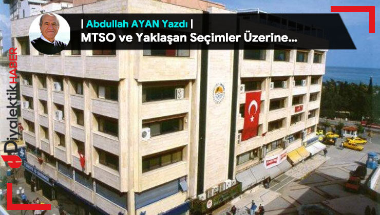 MTSO ve yaklaşan seçimler üzerine…