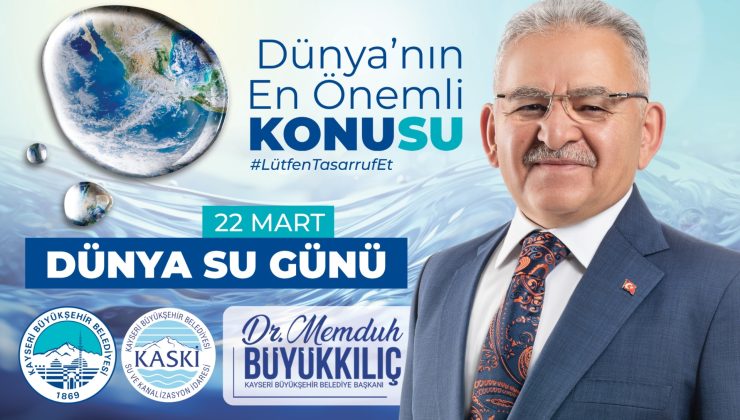 Başkan Büyükkılıç “Suyumuzu Korumak Geleceğimizi Korumaktır”