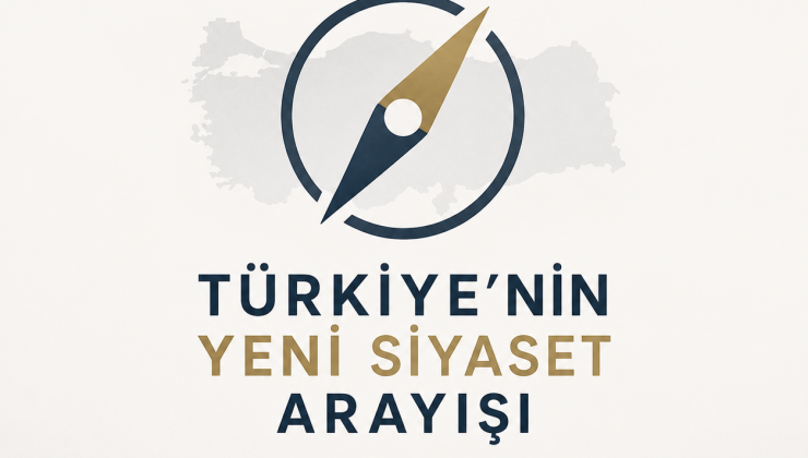 Türkiye’nin Yeni Siyaset Arayışı