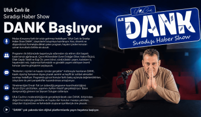 Ufuk Cavlı ile Sıradışı Haber Show DANK Başlıyor