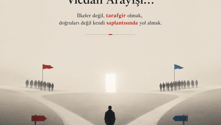 Partilerin Ötesinde, Vicdan Arayışı…