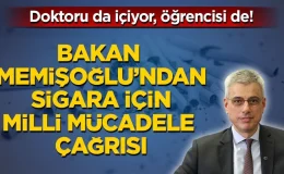 Doktoru da içiyor, öğrencisi de! Bakan Memişoğlu’ndan sigara için milli mücadele çağrısı