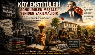 Köy Enstitüleri: Söndürülen Meşale Yeniden Yakılmalıdır.