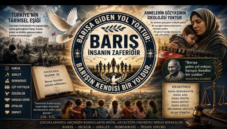 BARIŞA GİDEN YOL YOKTUR, BARIŞIN KENDİSİ BİR YOLDUR…